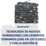 Seminario: Tecnología de nuevos hormigones con cementos ternarios (UNE-EN 197-5:2021) y con la adición Q